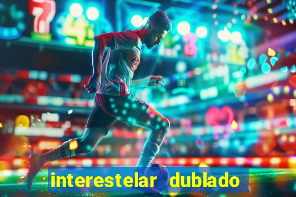 interestelar dublado 4k interstellar 4k 60fps download